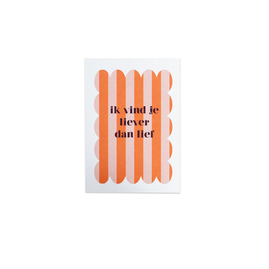 Ik vind je liever dan lief || Ansichtkaart