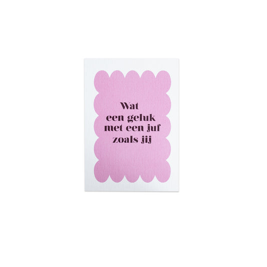 Wat een geluk met een juf zoals jij ||